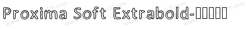 Proxima Soft Extrabold字体转换